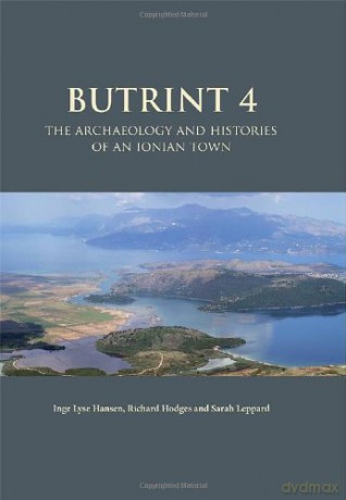 Butrint 4: The Archaeology and Histories of an Ionian Town BUTRINT ARCHAEOLOGICAL MONOGRAPHS - Inge Lyse Hansen [KSIĄŻKA]