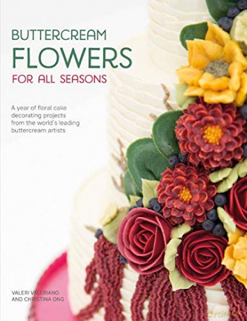 Buttercream Flowers for All Seasons: A year of floral cake decorating projects from the world's leading buttercream artists - Christina Ong [KSIĄŻKA]