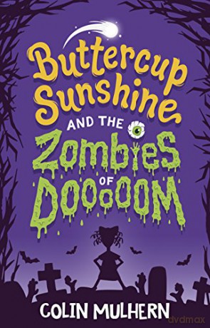 Buttercup Sunshine and the Zombies of Dooooom: 1 - Colin Mulhern [KSIĄŻKA]
