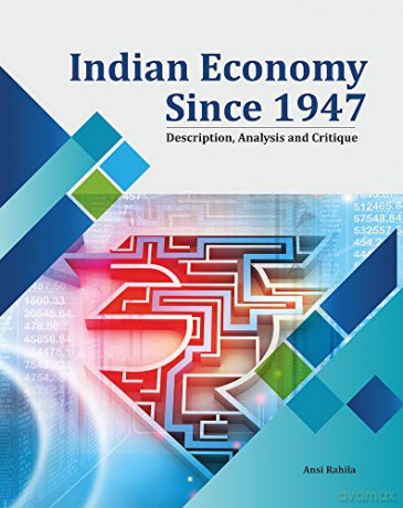 Indian Economy Since 1947: Description, Anaylsis And Critique - Dr. Ansi Rahila [KSIĄŻKA]