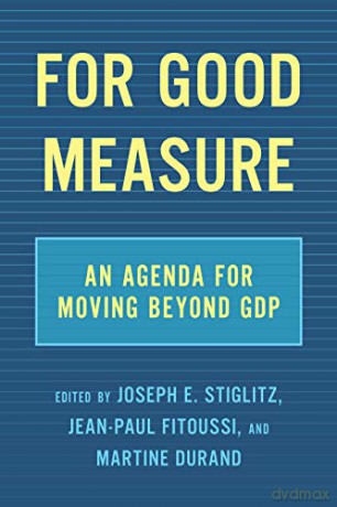 For Good Measure: An Agenda For Moving Beyond Gdp - Joseph E Stiglitz [KSIĄŻKA]