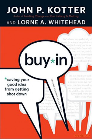 Buy-In: Saving Your Good Idea from Getting Shot Down - John P. Kotter [KSIĄŻKA]