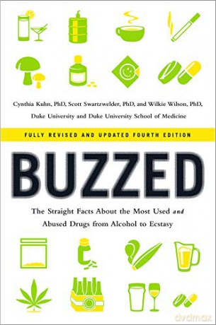 Buzzed: The Straight Facts About the Most Used and Abused Drugs from Alcohol to Ecstasy - Cynthia Kuhn [KSIĄŻKA]