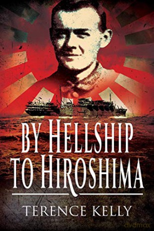 By Hellship to Hiroshima - Terence Kelly [KSIĄŻKA]