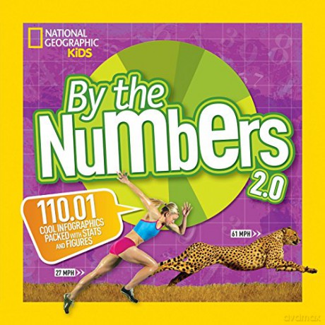 By the Numbers 2.0 National Geographic Kids: 110.01 Cool Infographics Packed With Stats and Figures - National Geographic Kids [KSIĄŻKA]