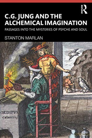 C. G. Jung and the Alchemical Imagination: Passages into the Mysteries of Psyche and Soul - Stanton Marlan [KSIĄŻKA]