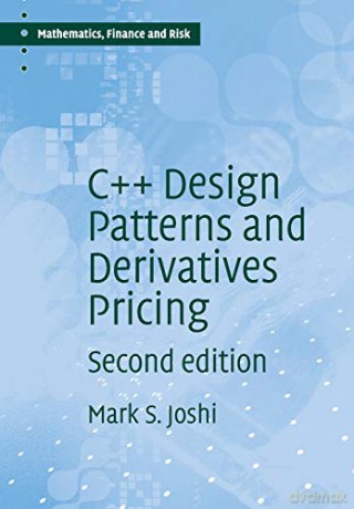 C++ Design Patterns and Derivatives Pricing: 2 Mathematics, Finance and Risk, Series Number 2 - M S Joshi [KSIĄŻKA]