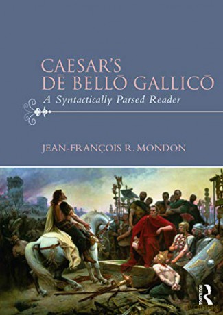 Caesar's De Bello Gallico: A Syntactically Parsed Reader - Jean-François Mondon [KSIĄŻKA]