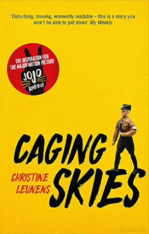 Caging Skies: THE INSPIRATION FOR THE MAJOR MOTION PICTURE 'JOJO RABBIT' - Christine Leunens [KSIĄŻKA]