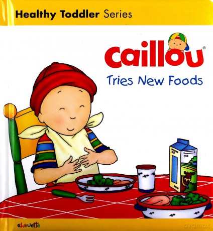 Caillou Tries New Foods Caillou's Essentials - Christine L'Heureux [KSIĄŻKA]