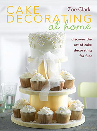 Cake Decorating at Home: Discover the Art of Cake Decorating for Fun! - Zoe Clark [KSIĄŻKA]