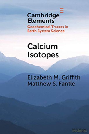 Calcium Isotopes Elements in Geochemical Tracers in Earth System Science - Elizabeth M. Griffith [KSIĄŻKA]