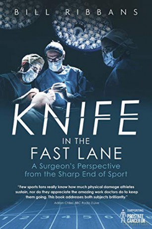 Knife In The Fast Lane: A Surgeon's Perspective From The Sharp End Of Sport - Bill Ribbans [KSIĄŻKA]