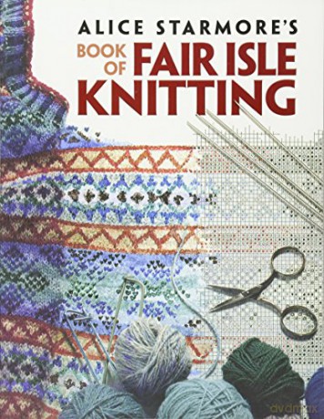 Alice Starmore's Book Of Fair Isle Knitting (Dover Knitting, Crochet, Tatting, Lace) [KSIĄŻKA]
