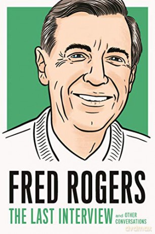 Fred Rogers: The Last Interview: And Other Conversations - Fred Rogers [KSIĄŻKA]