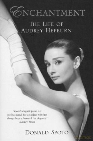 Enchantment: The Life Of Audrey Hepburn - Donald Spoto [KSIĄŻKA]