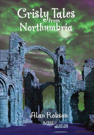 Grisly Tales From Northumbria - Alan Robson Mbe - Alan Robson MBE [KSIĄŻKA]