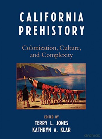 California Prehistory: Colonization, Culture, and Complexity - Terry Jones [KSIĄŻKA]