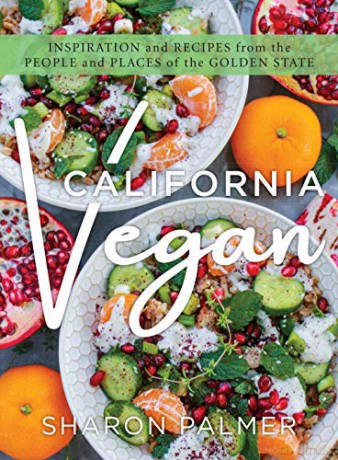 California Vegan: Inspiration and Recipes from the People and Places of the Golden State - Sharon Palmer [KSIĄŻKA]