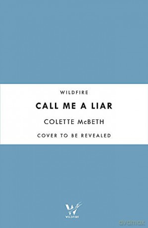 Call Me a Liar - Colette McBeth [KSIĄŻKA]