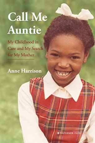 Call Me Auntie: My Childhood in Care and My Search for My Mother - Anne Harrison [KSIĄŻKA]