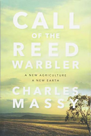 Call of the Reed Warbler: A New Agriculture, A New Earth - Charles Massy [KSIĄŻKA]