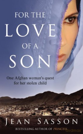 For The Love Of A Son: One Afghan Woman's Quest For Her Stolen Child - Jean Sasson [KSIĄŻKA]