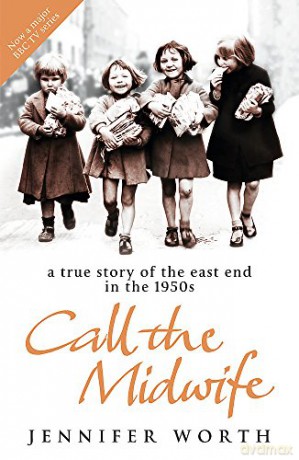 Call The Midwife: A True Story Of The East End In The 1950s - Jennifer Worth [KSIĄŻKA]