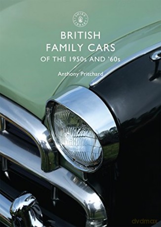 British Family Cars Of The 1950S And '60S: No. 489 (Shire Library) - Anthony Pritchard [KSIĄŻKA]