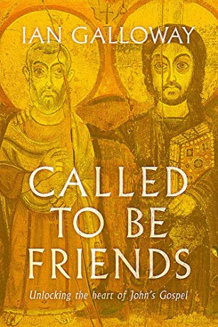 Called To Be Friends: Unlocking the Heart of John's Gospel - Ian Galloway [KSIĄŻKA]