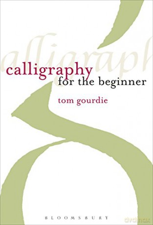 Calligraphy for the Beginner - Tom Gourdie [KSIĄŻKA]
