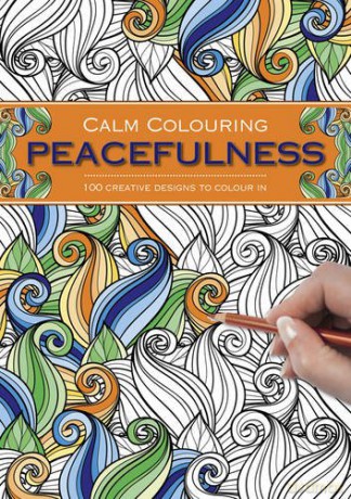 Calm Colouring: Peacefulness: 100 Creative Designs to Colour in - n/a [KSIĄŻKA]