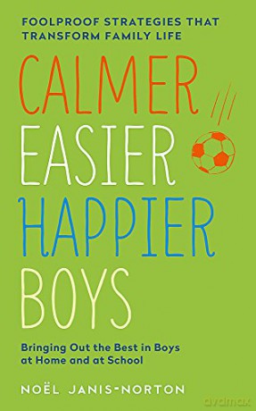 Calmer, Easier, Happier Boys: The revolutionary programme that transforms family life - Noël Janis-Norton [KSIĄŻKA]