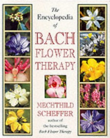 The Encyclopedia Of Bach Flower Therapy - Mechthild Scheffer [KSIĄŻKA]