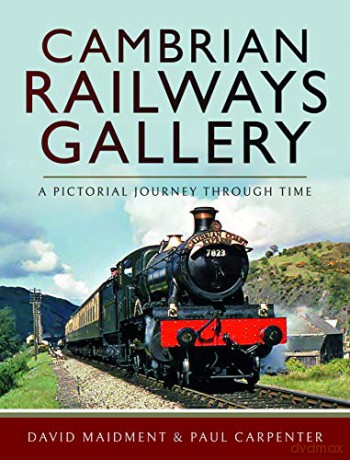 Cambrian Railways Gallery: A Pictorial Journey Through Time - David Maidment [KSIĄŻKA]