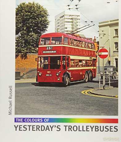 The Colours Of Yesterday's Trolleybuses - Michael Russell [KSIĄŻKA]