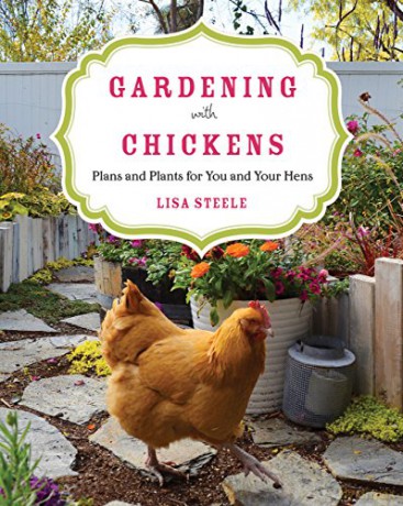 Gardening With Chickens: Plans And Plants For You And Your Hens - Lisa Steele [KSIĄŻKA]