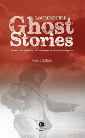 Cambridgeshire Ghost Stories: Shiver Your Way Around Cambridgeshire - Richard Holland [KSIĄŻKA]