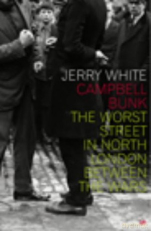 Campbell Bunk: The Worst Street in North London Between the Wars - Jerry White [KSIĄŻKA]