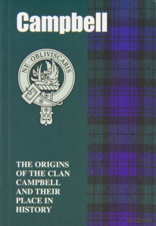 Campbell: The Origins Of The Clan Campbell And Their Place In History (Scottish Clan Mini-Book) - John MacKay [KSIĄŻKA]