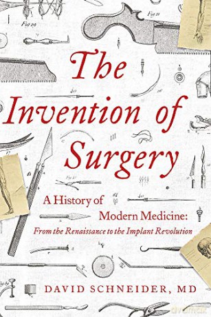 The Invention Of Surgery - Dr David Schneider [KSIĄŻKA]