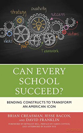 Can Every School Succeed: Bending Constructs to Transform an American Icon - David Franklin [KSIĄŻKA]