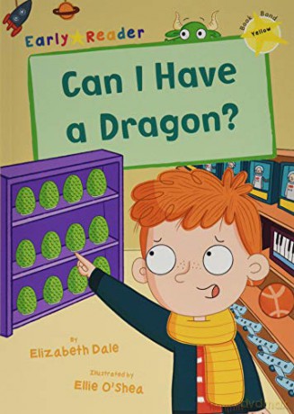 Can I Have a Dragon: Yellow Early Reader Early Reader Yellow - Elizabeth Dale [KSIĄŻKA]