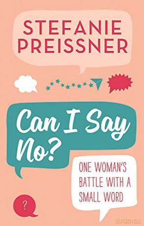 Can I Say No: One Woman's Battle with a Small Word - Stefanie Preissner [KSIĄŻKA]