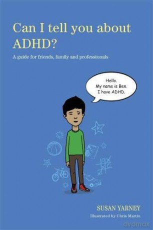 Can I tell you about ADHD: A guide for friends, family and professionals - Susan Yarney [KSIĄŻKA]