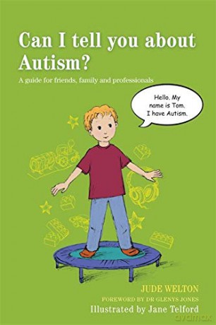 Can I tell you about Autism: A guide for friends, family and professionals - Jude Welton [KSIĄŻKA]