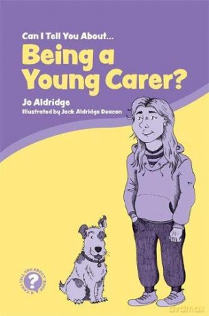 Can I Tell You About Being a Young Carer: A Guide for Children, Family and Professionals - Jo Aldridge [KSIĄŻKA]