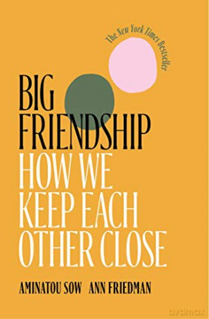 Big Friendship: How We Keep Each Other Close - Ann Friedman [KSIĄŻKA]