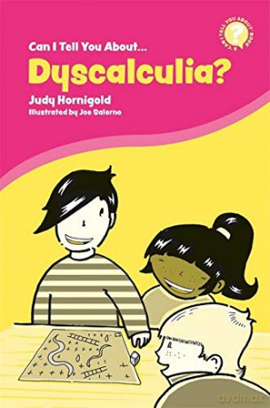 Can I Tell You About Dyscalculia: A Guide for Friends, Family and Professionals - Judy Hornigold [KSIĄŻKA]