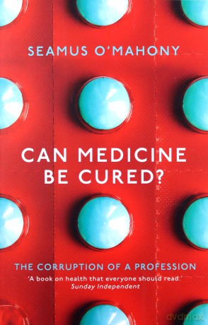 Can Medicine Be Cured: The Corruption of a Profession - Seamus O'Mahony [KSIĄŻKA]